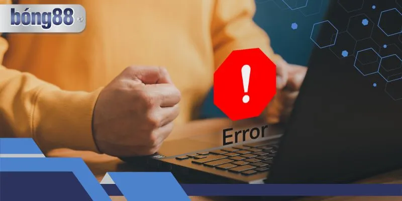 3 trường hợp lỗi khi nạp tiền Bong88 thường gặp