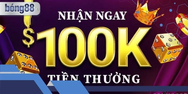 Bong88 Thưởng 100K – Nhận Ngay Khuyến Mãi Hấp Dẫn