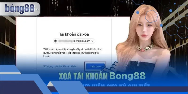 Cách Xóa Tài Khoản Bong88 - Hướng Dẫn Chuẩn Nhất 2025