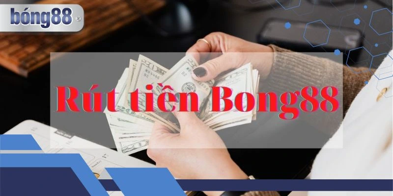 Rút Tiền Bong88 Vào Ngày Nghỉ Lễ - Quy Trình Cùng Sự Khác Biệt