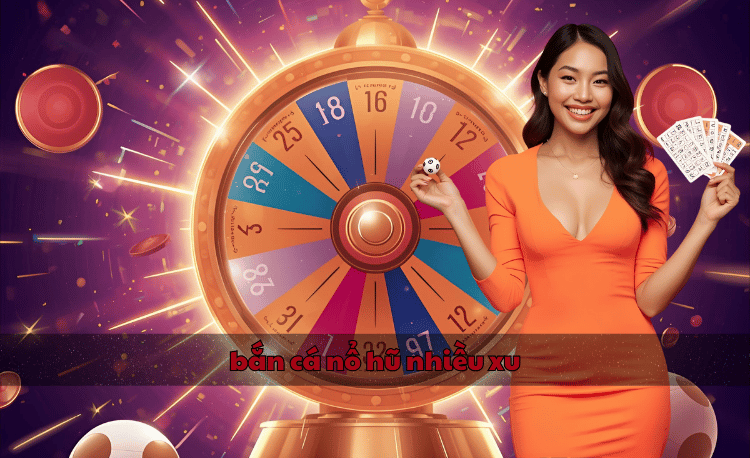 Bắn cá nổ hũ nhiều xu