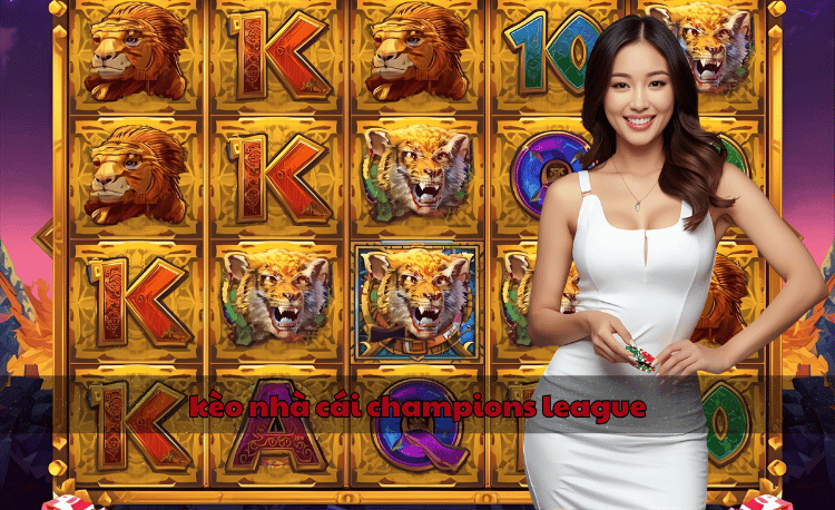 Kèo nhà cái Champions League